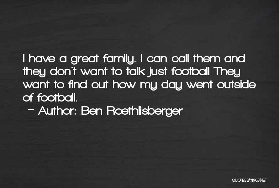 Family Day Out Quotes By Ben Roethlisberger