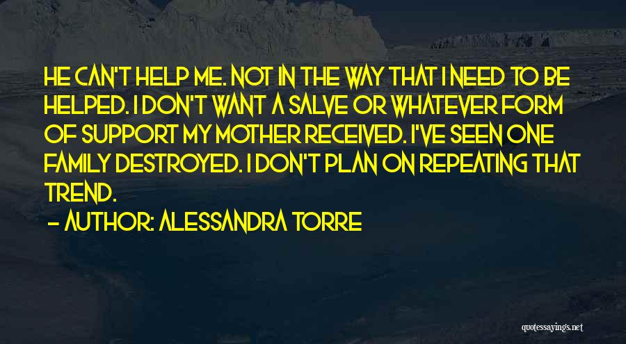 Family Destroyed Quotes By Alessandra Torre
