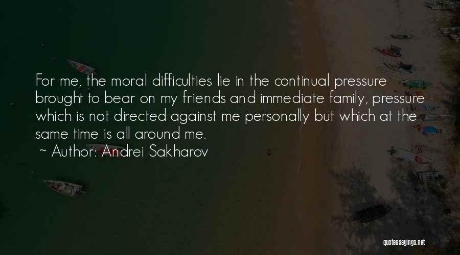 Family Difficulties Quotes By Andrei Sakharov