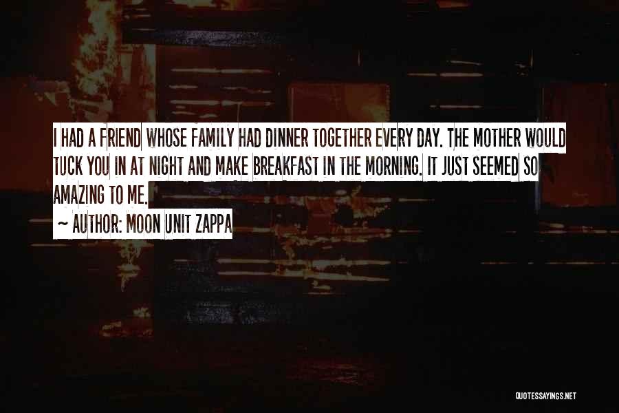 Family Dining Quotes By Moon Unit Zappa