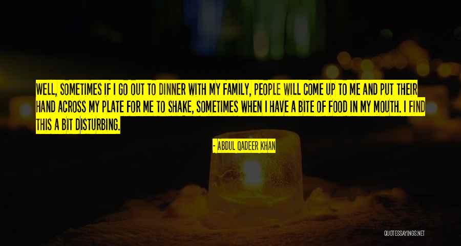 Family Dinner Out Quotes By Abdul Qadeer Khan