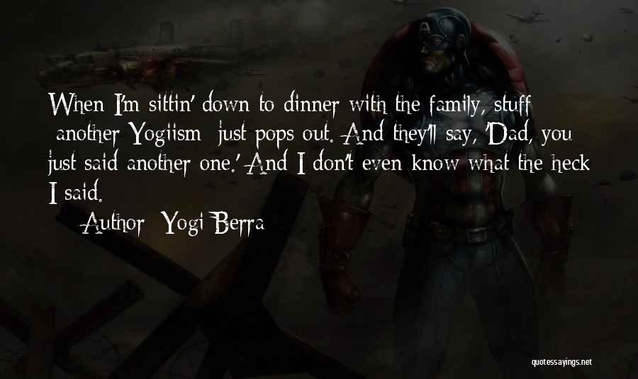 Family Dinner Out Quotes By Yogi Berra