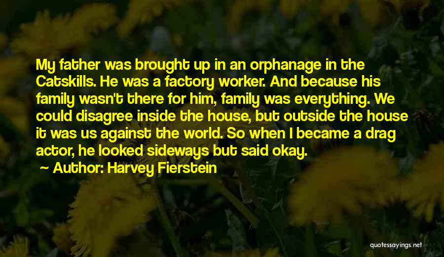 Family Disagree Quotes By Harvey Fierstein