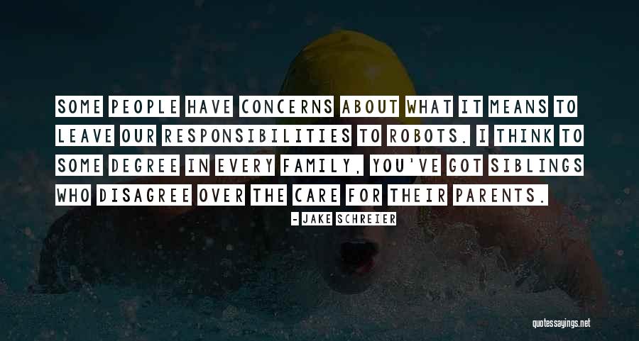 Family Disagree Quotes By Jake Schreier Family Disagree Quotes By Jake Schreier