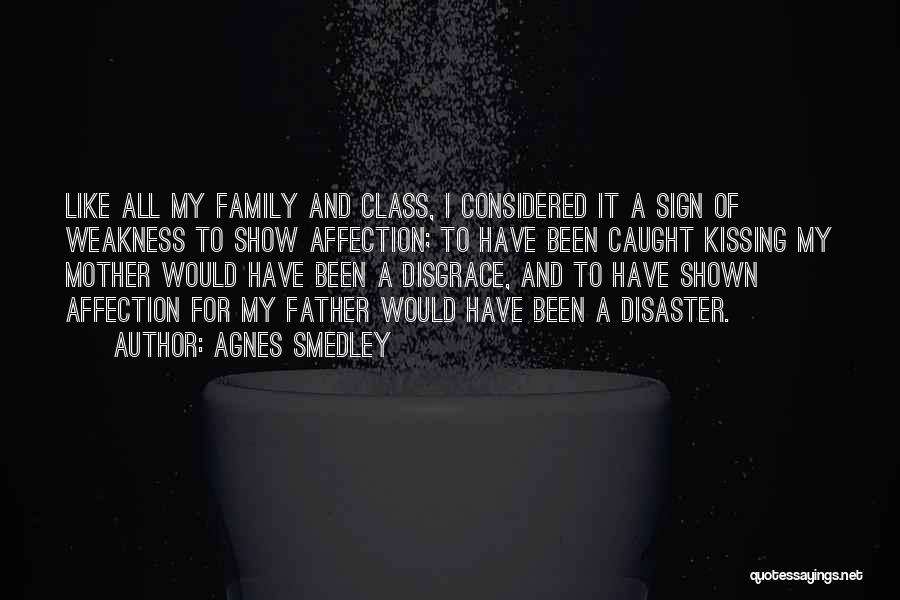 Family Disgrace Quotes By Agnes Smedley