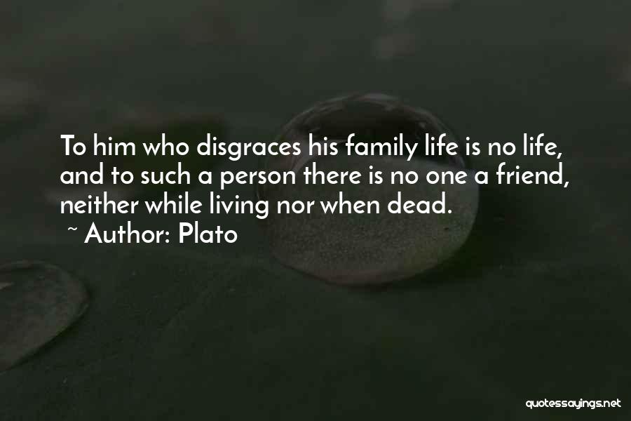 Family Disgrace Quotes By Plato