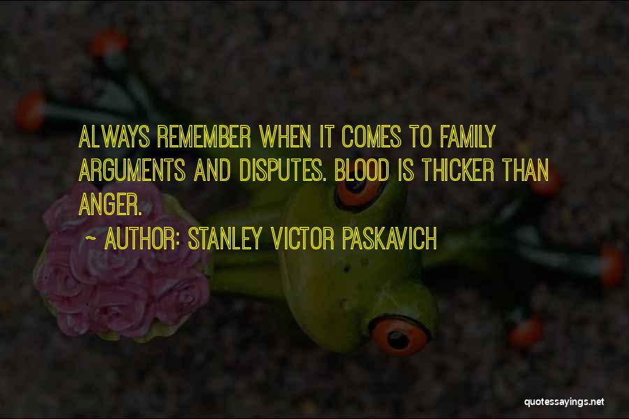Family Disputes Quotes By Stanley Victor Paskavich