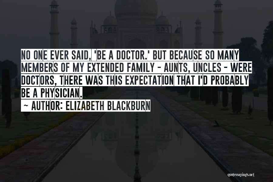 Family Doctor Quotes By Elizabeth Blackburn