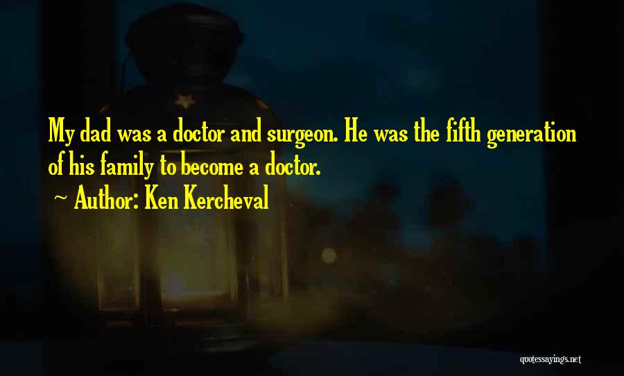 Family Doctor Quotes By Ken Kercheval