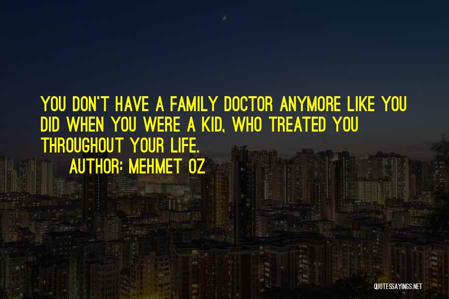 Family Doctor Quotes By Mehmet Oz