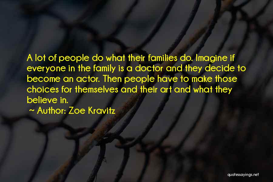 Family Doctor Quotes By Zoe Kravitz