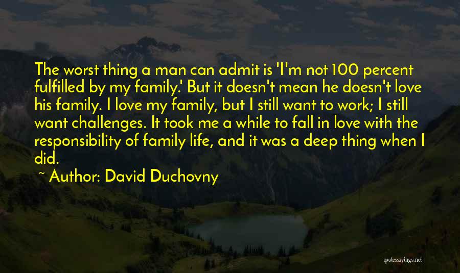 Family Doesn't Love Me Quotes By David Duchovny