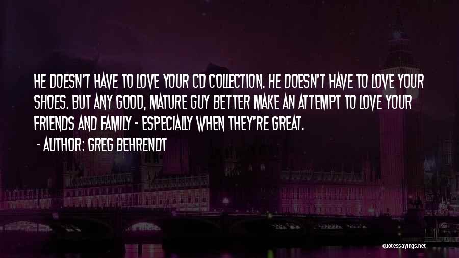 Family Doesn't Love Me Quotes By Greg Behrendt