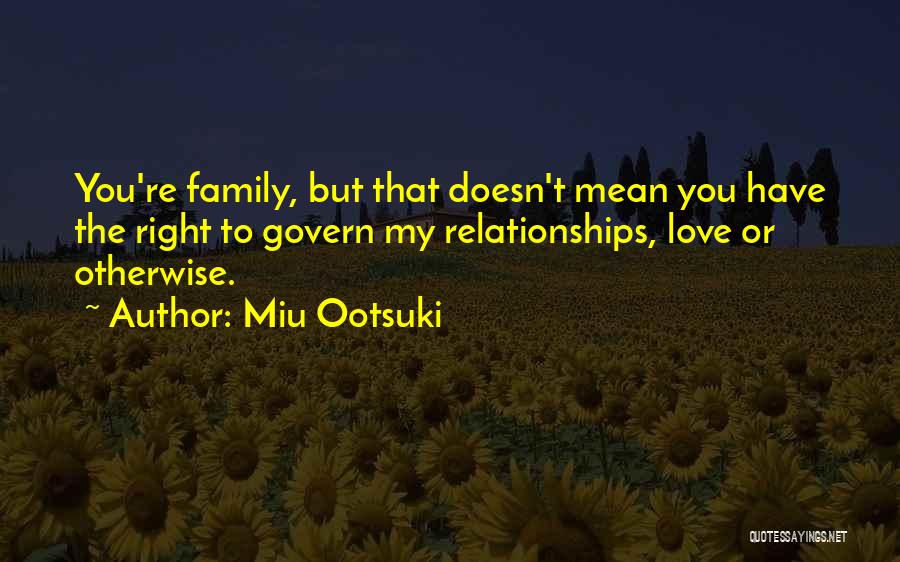 Family Doesn't Love Me Quotes By Miu Ootsuki