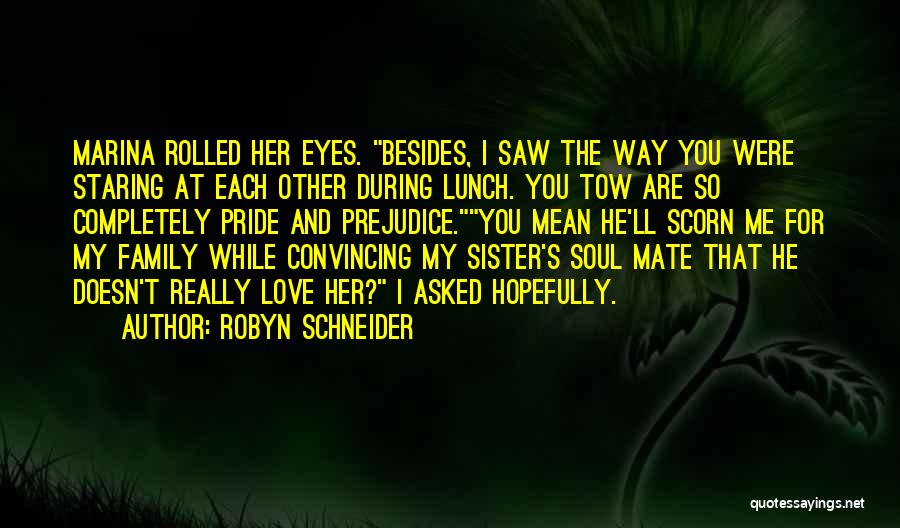 Family Doesn't Love Me Quotes By Robyn Schneider