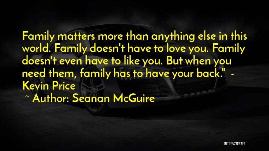 Family Doesn't Love Me Quotes By Seanan McGuire