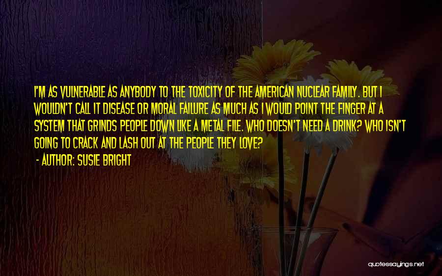 Family Doesn't Love Me Quotes By Susie Bright