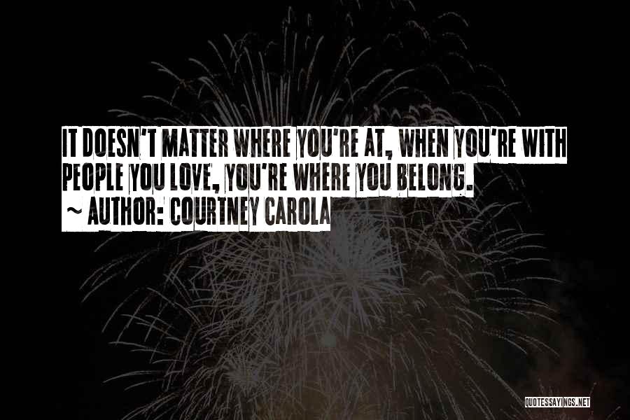 Family Doesn't Matter Quotes By Courtney Carola