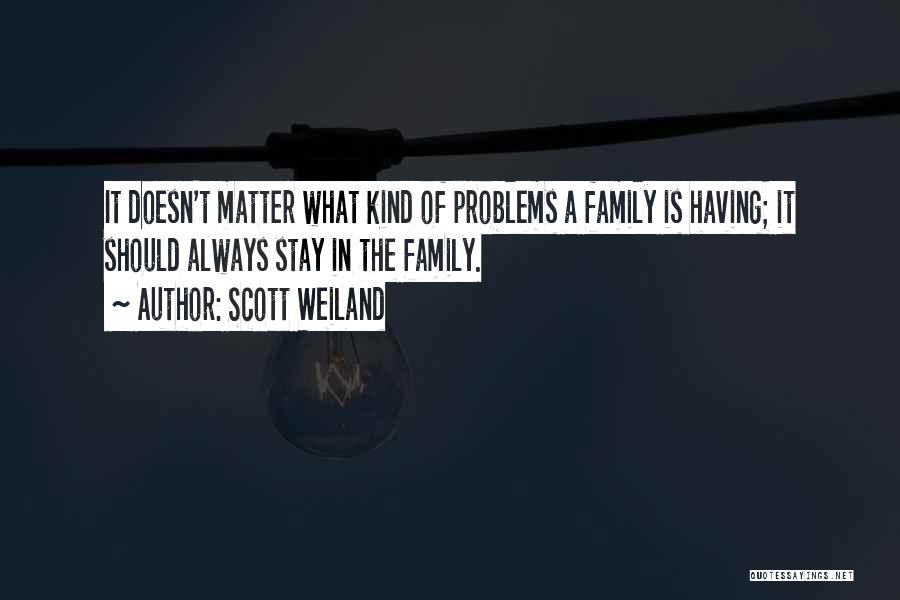 Family Doesn't Matter Quotes By Scott Weiland