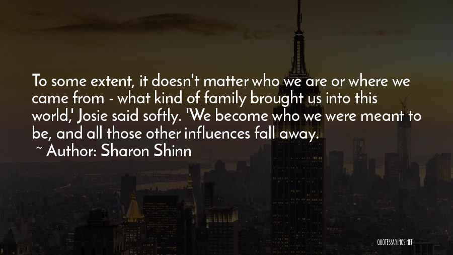 Family Doesn't Matter Quotes By Sharon Shinn