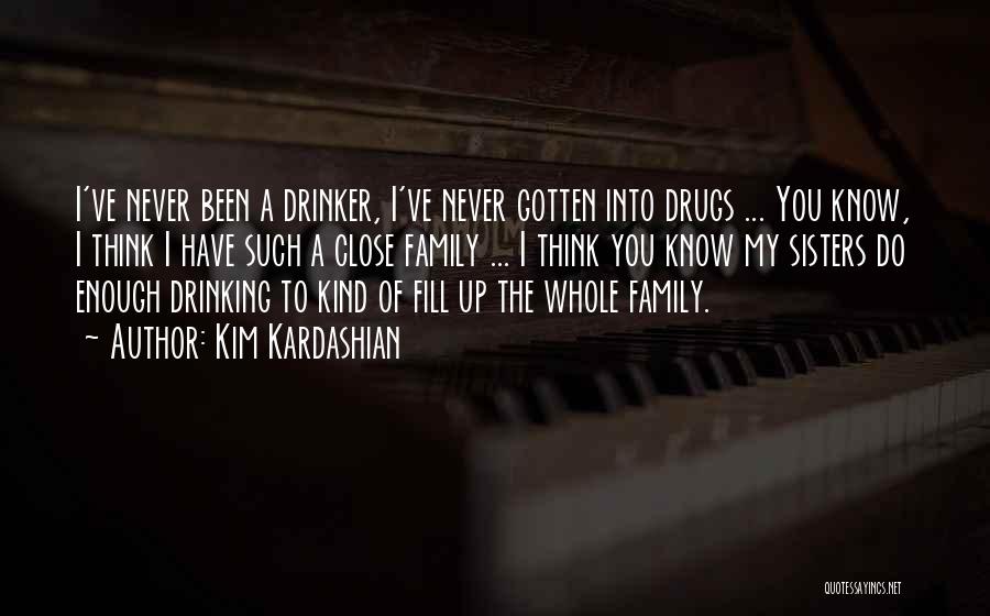 Family Doing Drugs Quotes By Kim Kardashian