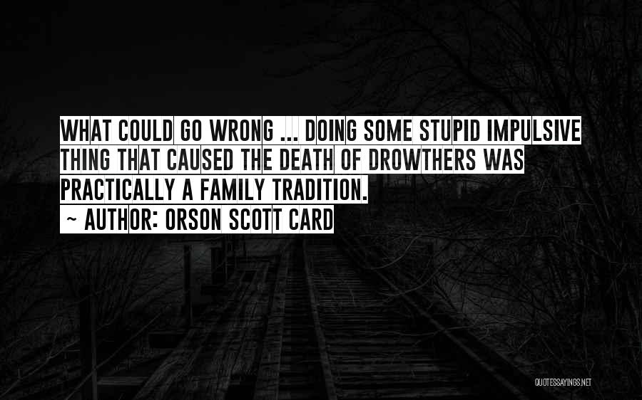 Family Doing Wrong Quotes By Orson Scott Card