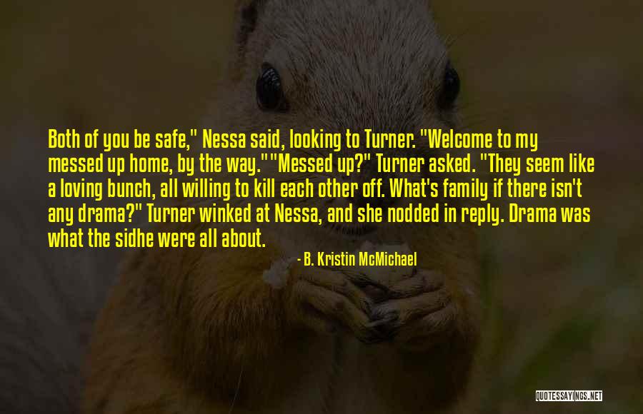 Family Drama Quotes By B. Kristin McMichael Family Drama Quotes By B. Kristin McMichael