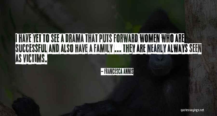 Family Drama Quotes By Francesca Annis Family Drama Quotes By Francesca Annis