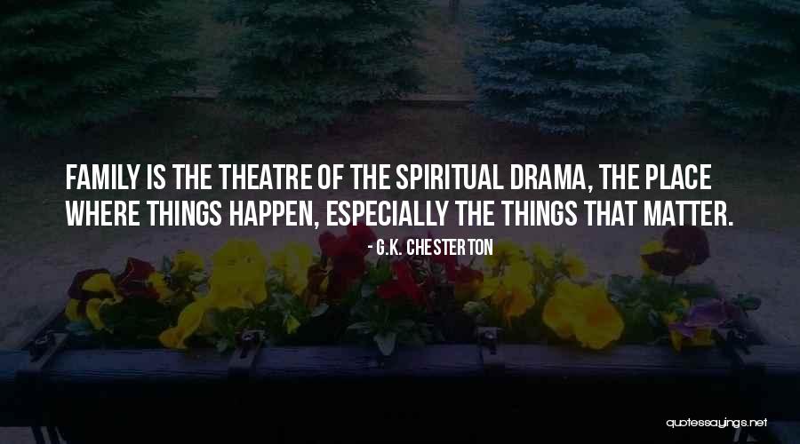 Family Drama Quotes By G.K. Chesterton Family Drama Quotes By G.K. Chesterton