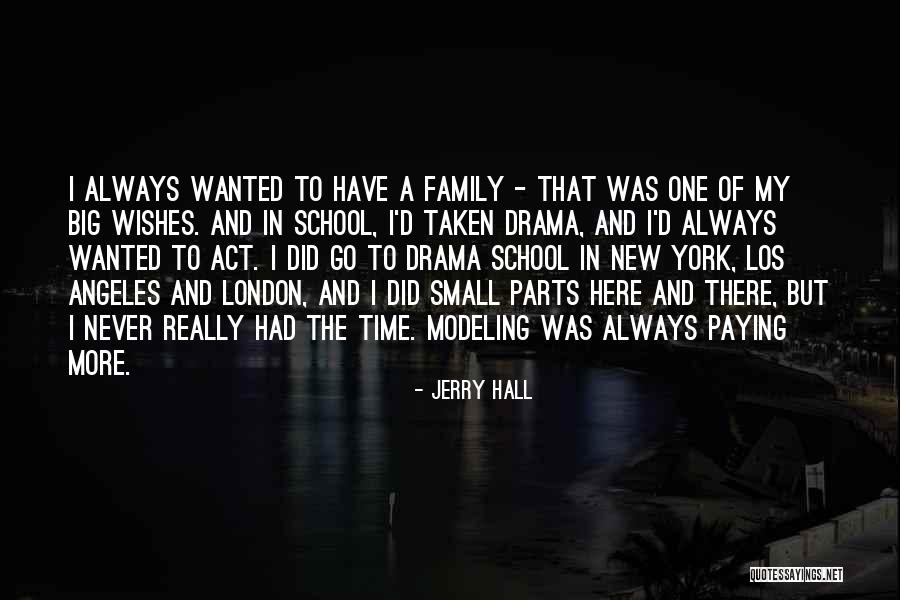 Family Drama Quotes By Jerry Hall Family Drama Quotes By Jerry Hall