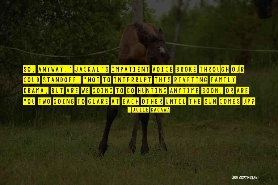 Family Drama Quotes By Julie Kagawa Family Drama Quotes By Julie Kagawa