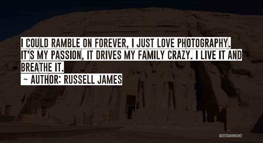 Family Drives Me Crazy Quotes By Russell James