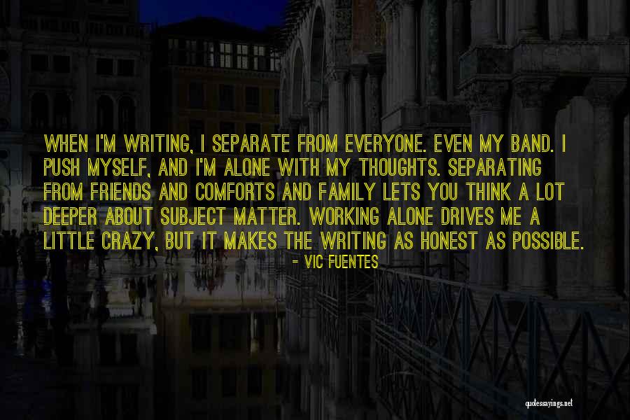 Family Drives Me Crazy Quotes By Vic Fuentes