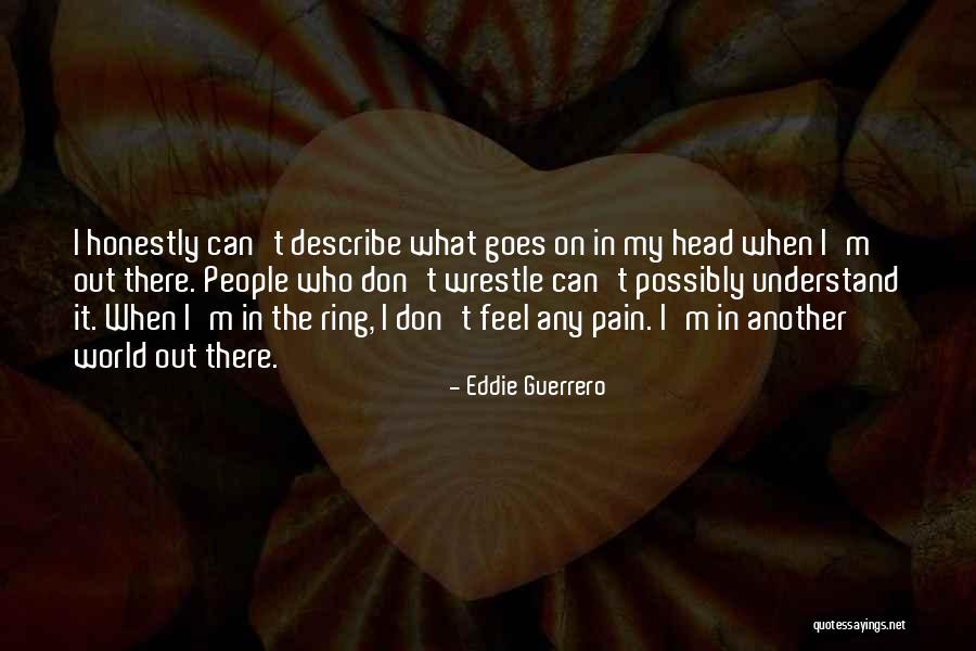 Family Driving Me Crazy Quotes By Eddie Guerrero Family Driving Me Crazy Quotes By Eddie Guerrero