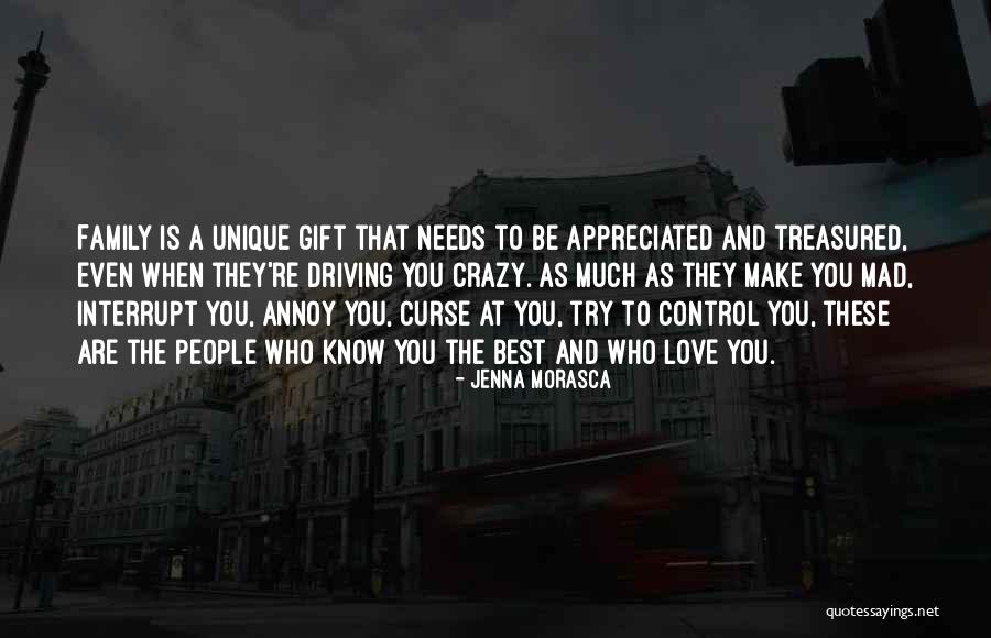 Family Driving Me Crazy Quotes By Jenna Morasca Family Driving Me Crazy Quotes By Jenna Morasca
