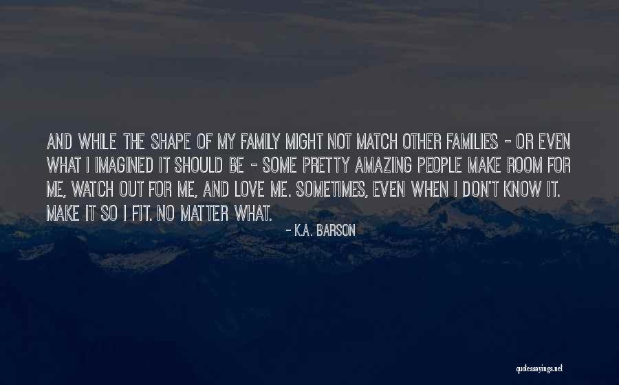 Family Driving Me Crazy Quotes By K.A. Barson Family Driving Me Crazy Quotes By K.A. Barson