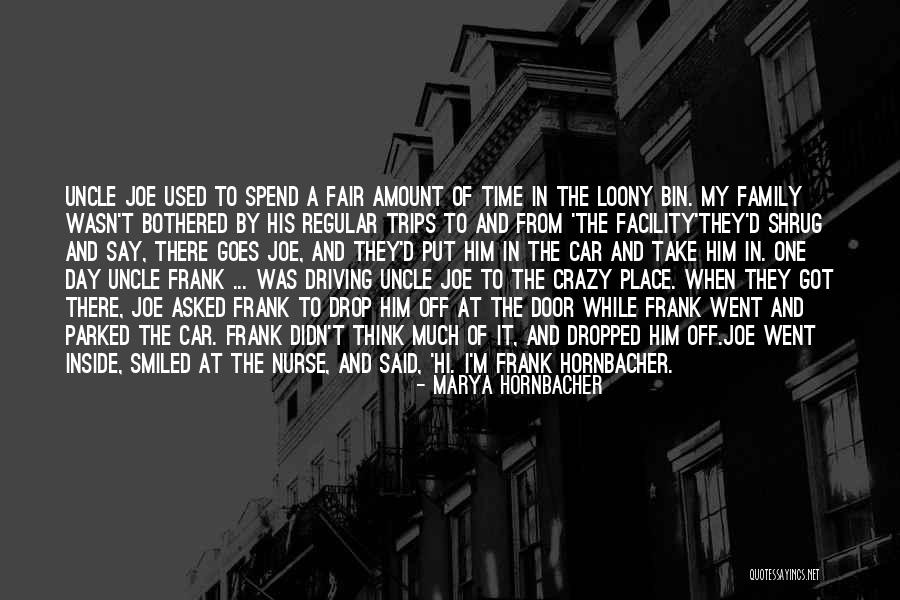 Family Driving Me Crazy Quotes By Marya Hornbacher Family Driving Me Crazy Quotes By Marya Hornbacher