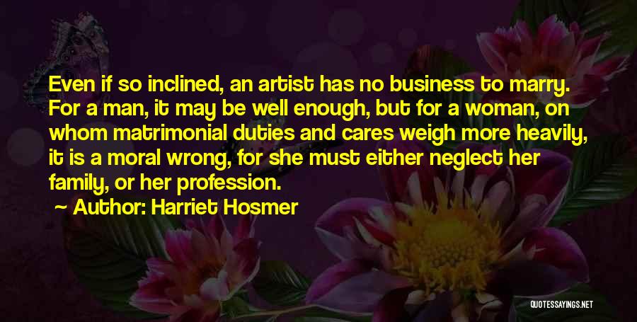 Family Duties Quotes By Harriet Hosmer