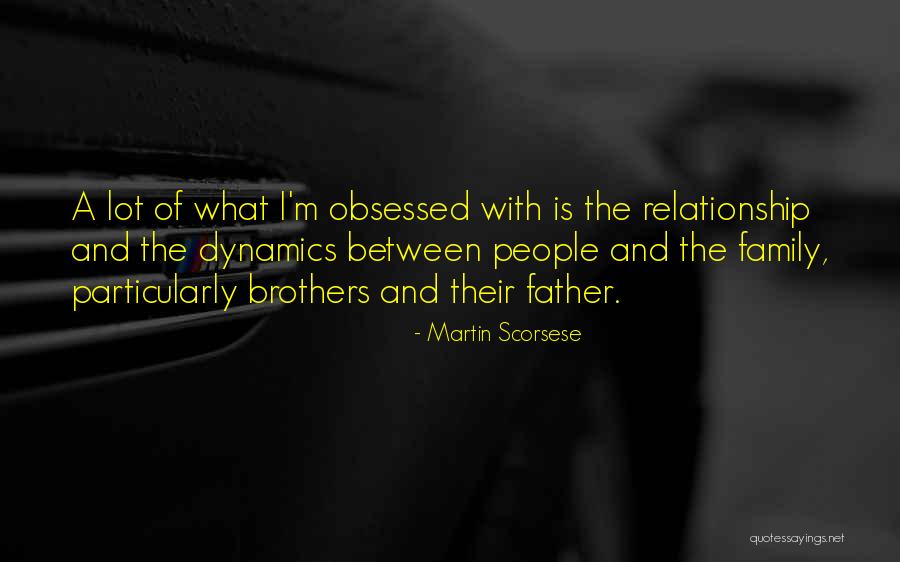 Family Dynamics Quotes By Martin Scorsese Family Dynamics Quotes By Martin Scorsese