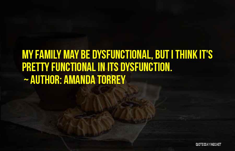 Family Dysfunction Quotes By Amanda Torrey