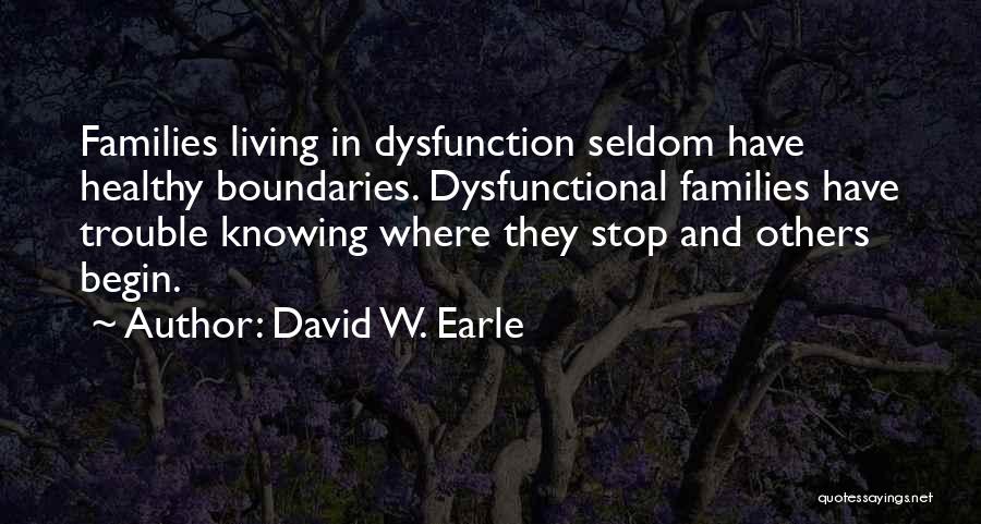 Family Dysfunction Quotes By David W. Earle