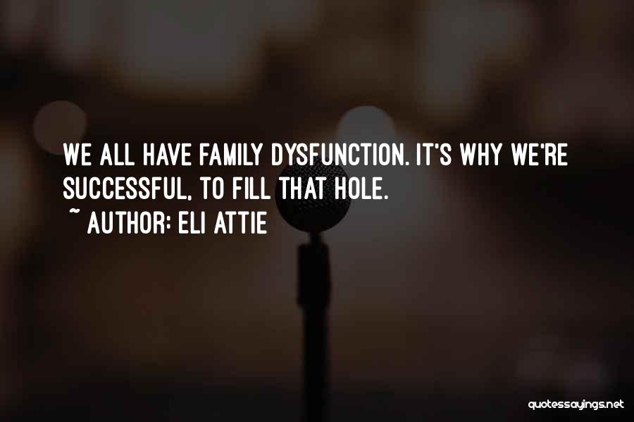 Family Dysfunction Quotes By Eli Attie