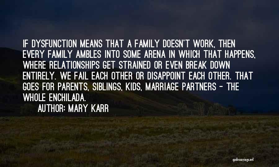 Family Dysfunction Quotes By Mary Karr