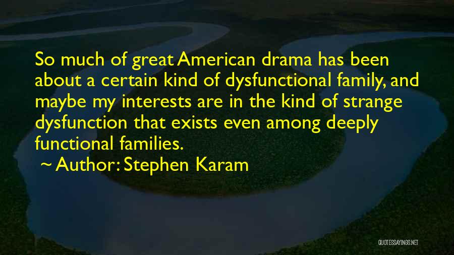 Family Dysfunction Quotes By Stephen Karam