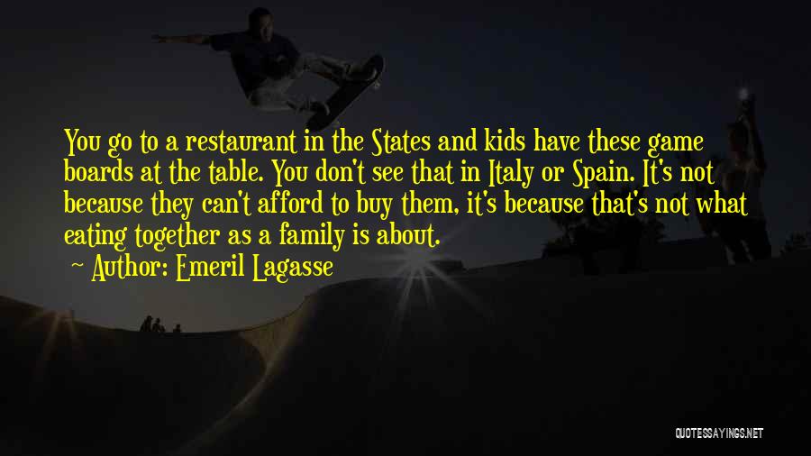 Family Eating Together Quotes By Emeril Lagasse