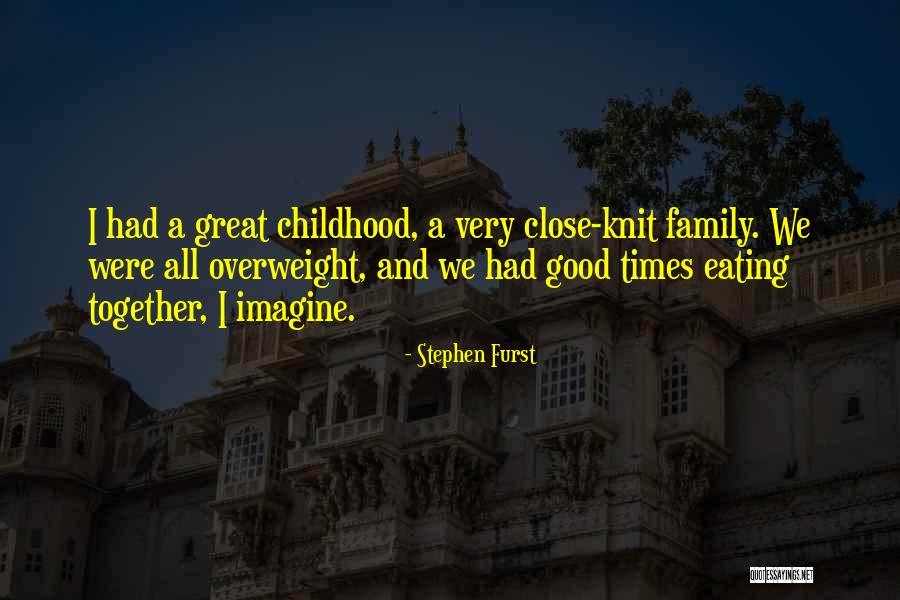 Family Eating Together Quotes By Stephen Furst