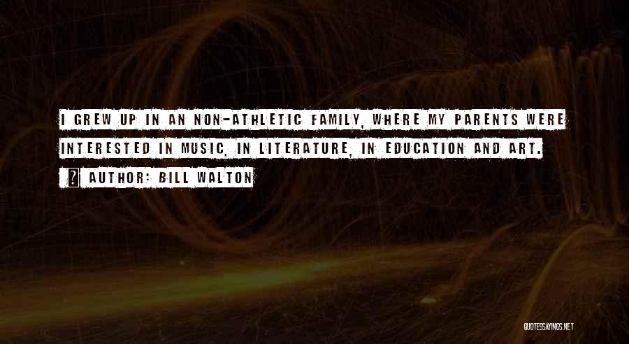 Family Education Quotes By Bill Walton
