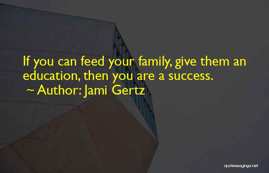 Family Education Quotes By Jami Gertz