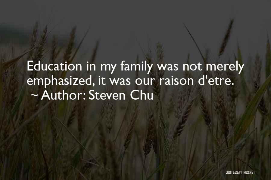 Family Education Quotes By Steven Chu