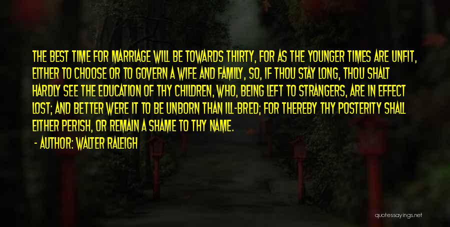 Family Education Quotes By Walter Raleigh